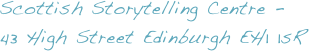 Scottish Storytelling Centre - 
43 High Street Edinburgh EH1 1sR