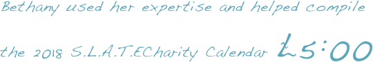 Bethany used her expertise and helped compile the 2018 S.L.A.T.ECharity Calendar £5:00