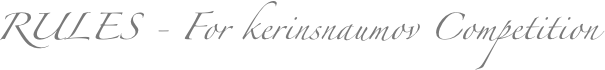 RULES - For kerinsnaumov Competition 