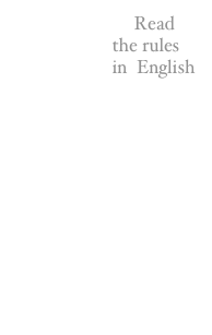 Read the rules in  English 